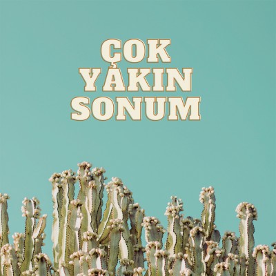 Çok Yakın Sonum