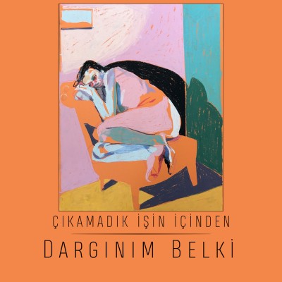 Dargınım Belki