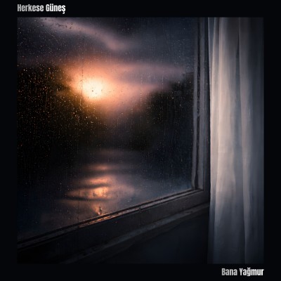 Herkese Güneş Bana Yağmur