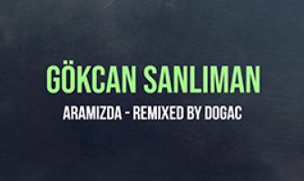 Gökcan Sanlıman’dan, sevilen şarkısına remix versiyon!